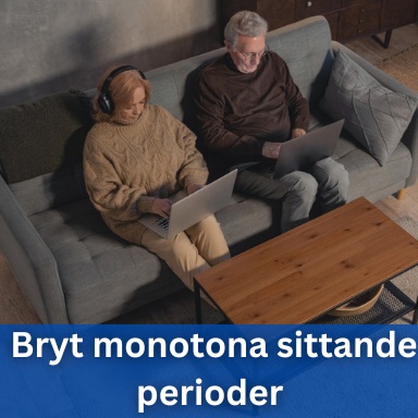 Bryt monotona sittande perioder 