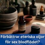 Förbättrar eteriska oljor för sex blodflödet?