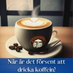 Hur länge innan du lägger dig ska du sluta dricka koffein?