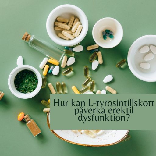 Hur kan L-tyrosintillskott påverka erektil dysfunktion?